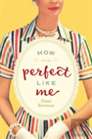 How To Be Perfect Like Me