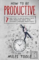 How To Be Productive