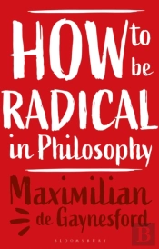 How To Be Radical In Philosophy