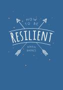 How To Be Resilient
