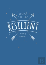 How To Be Resilient