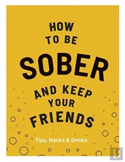 Bertrand.pt - How To Be Sober And Keep Your Friends