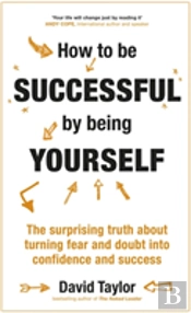 How To Be Successful By Being Yourself