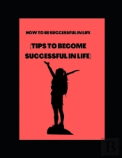 How To Be Successful In Life