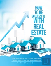 How To Be Successful With Real Estate Investments