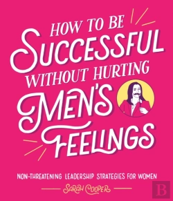 Bertrand.pt - How To Be Successful Without Hurting Men S Feelings