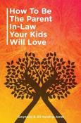 How To Be The Parent-In-Law Your Kids Will Love