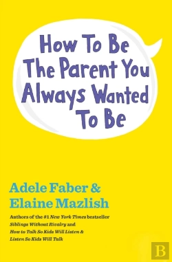 Bertrand.pt - How To Be The Parent You Always Wanted To Be