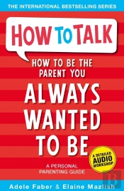 How To Be The Parent You Always Wanted To Be