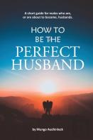 How To Be The Perfect Husband