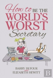 How To Be The World'S Worst Secretary