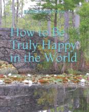 How To Be Truly Happy In The World