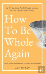 How To Be Whole Again