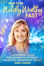 How To Be Wildly Wealthy Fast