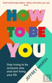 How To Be You