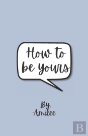 How To Be Yours