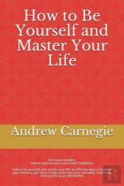 How To Be Yourself And Master Your Life