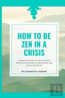 How To Be Zen In A Crisis