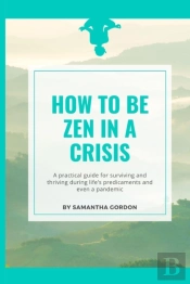 How To Be Zen In A Crisis