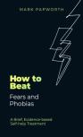 How To Beat Fears And Phobias