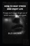 How To Beat Stress And Enjoy Life