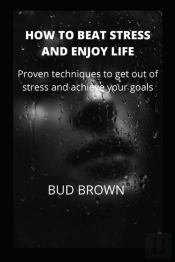 How To Beat Stress And Enjoy Life