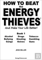 How To Beat The Energy Thieves And Make Your Life Better
