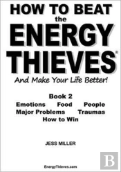 How To Beat The Energy Thieves And Make Your Life Better