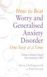 How To Beat Worry And Generalised Anxiety Disorder One Step At A Time