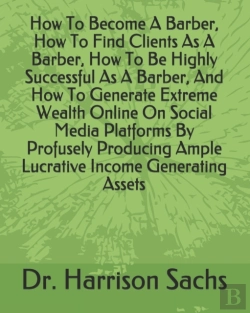 Bertrand.pt - How To Become A Barber, How To Find Clients As A Barber, How To Be Highly Successful As A Barber, And How To Generate Extreme Wealth Online On Social Media Platforms By Profusely Producing Ample Lucra