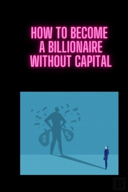 Bertrand.pt - How To Become A Billionaire Without Capital