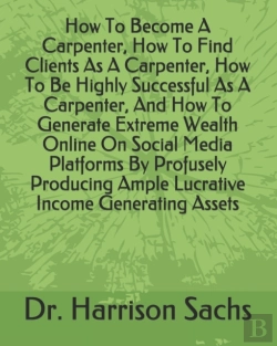 Bertrand.pt - How To Become A Carpenter, How To Find Clients As A Carpenter, How To Be Highly Successful As A Carpenter, And How To Generate Extreme Wealth Online On Social Media Platforms By Profusely Producing Am
