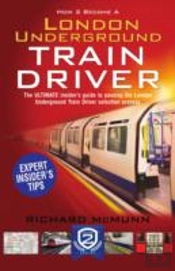 How To Become A London Underground Train Driver: The Insider'S Guide To Becoming A London Underground Tube Driver