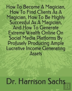 Bertrand.pt - How To Become A Magician, How To Find Clients As A Magician, How To Be Highly Successful As A Magician, And How To Generate Extreme Wealth Online On Social Media Platforms By Profusely Producing Ample