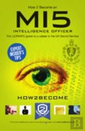 How To Become A Mi5 Intelligence Officer: The Ultimate Career Guide To Working For Mi5