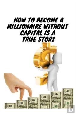 Bertrand.pt - How To Become A Millionaire Without Capital Is A True Story