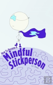 How To Become A Mindful Stickperson