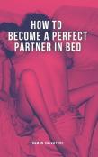 How To Become A Perfect Partner In Bed