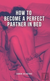 How To Become A Perfect Partner In Bed