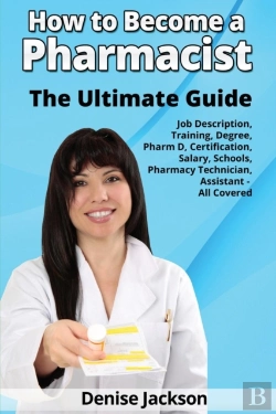 Bertrand.pt - How To Become A Pharmacist The Ultimate Guide Job Description, Training, Degree, Pharm D, Certification, Salary, Schools, Pharmacy Tech, Technician, Assistant - All Covered