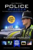 How To Become A Police Officer - The Ultimate Guide To Passing The Police Selection Process (New Core Competencies)