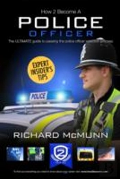 How To Become A Police Officer - The Ultimate Guide To Passing The Police Selection Process (New Core Competencies)