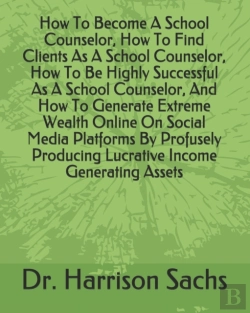 Bertrand.pt - How To Become A School Counselor, How To Find Clients As A School Counselor, How To Be Highly Successful As A School Counselor, And How To Generate Extreme Wealth Online On Social Media Platforms By P