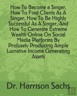 Bertrand.pt - How To Become A Singer, How To Find Clients As A Singer, How To Be Highly Successful As A Singer, And How To Generate Extreme Wealth Online On Social Media Platforms By Profusely Producing Ample Lucra