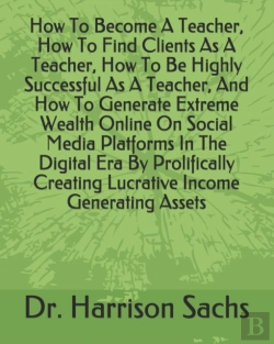 Bertrand.pt - How To Become A Teacher, How To Find Clients As A Teacher, How To Be Highly Successful As A Teacher, And How To Generate Extreme Wealth Online On Social Media Platforms In The Digital Era By Prolifica