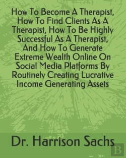 Bertrand.pt - How To Become A Therapist, How To Find Clients As A Therapist, How To Be Highly Successful As A Therapist, And How To Generate Extreme Wealth Online On Social Media Platforms By Routinely Creating Luc