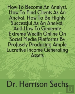 Bertrand.pt - How To Become An Analyst, How To Find Clients As An Analyst, How To Be Highly Successful As An Analyst, And How To Generate Extreme Wealth Online On Social Media Platforms By Profusely Producing Ample