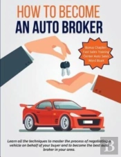 How To Become An Auto Broker: Learn All