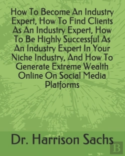 Bertrand.pt - How To Become An Industry Expert, How To Find Clients As An Industry Expert, How To Be Highly Successful As An Industry Expert In Your Niche Industry, And How To Generate Extreme Wealth Online On Soci