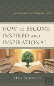 How To Become Inspired And Inspirational
